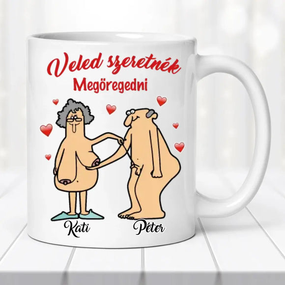 Egyedi vicces bögre szerelmespároknak - Veled szeretnék megöregedni Bögre