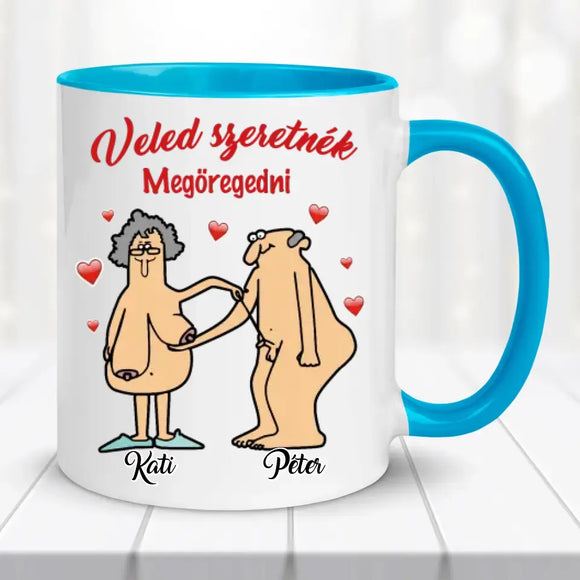 Egyedi vicces bögre szerelmespároknak - Veled szeretnék megöregedni Bögre