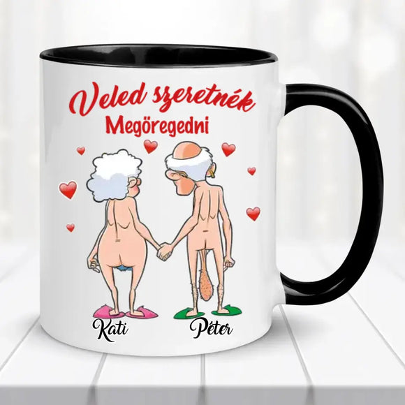 Egyedi vicces bögre szerelmespároknak - Veled szeretnék megöregedni Bögre