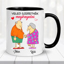 Egyedi vicces bögre szerelmespároknak - Veled szeretnék megöregedni Bögre-3