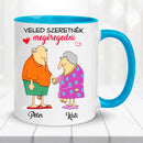 Egyedi vicces bögre szerelmespároknak - Veled szeretnék megöregedni Bögre-5