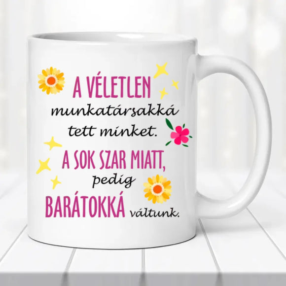 Barátnős fényképes bögre – „A véletlen munkatárssá tett minket…"