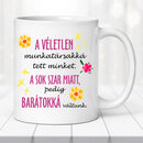 Barátnős bögre – „A véletlen munkatárssá tett minket…” felirattal-9
